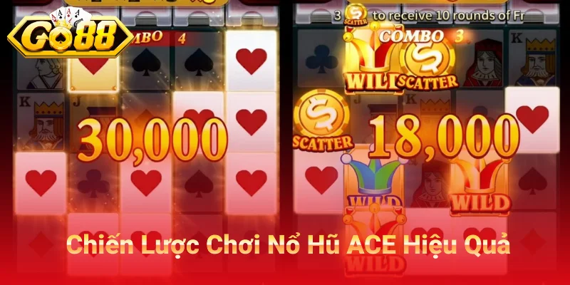 Chiến Lược Chơi Nổ Hũ ACE Hiệu Quả