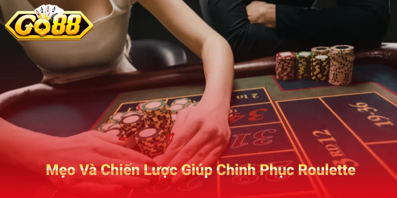 Mẹo Và Chiến Lược Giúp Bạn Chinh Phục Roulette