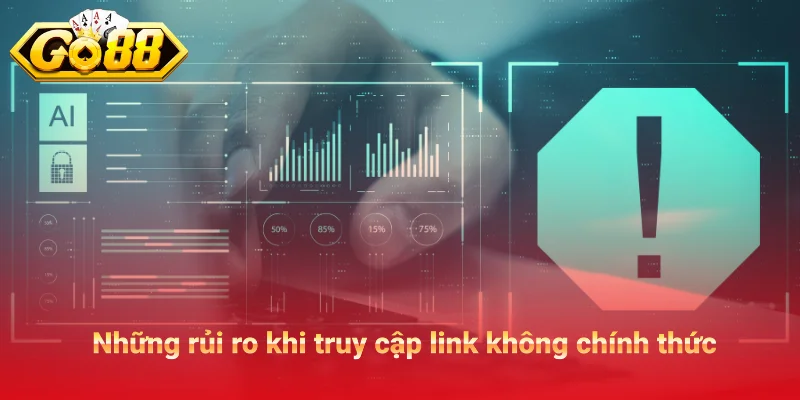 Những rủi ro khi truy cập link không chính thức