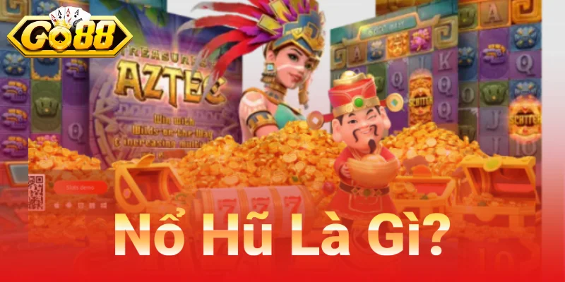 Nổ Hũ Là Gì?
