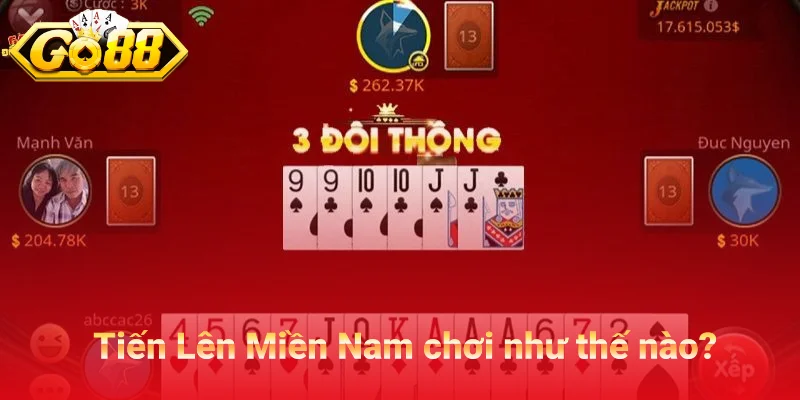 Tiến Lên Miền Nam chơi như thế nào 